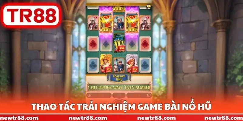 Thao tác trải nghiệm Game bài nổ hũ