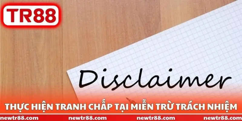 Thực hiện tranh chấp tại miễn trừ trách nhiệm