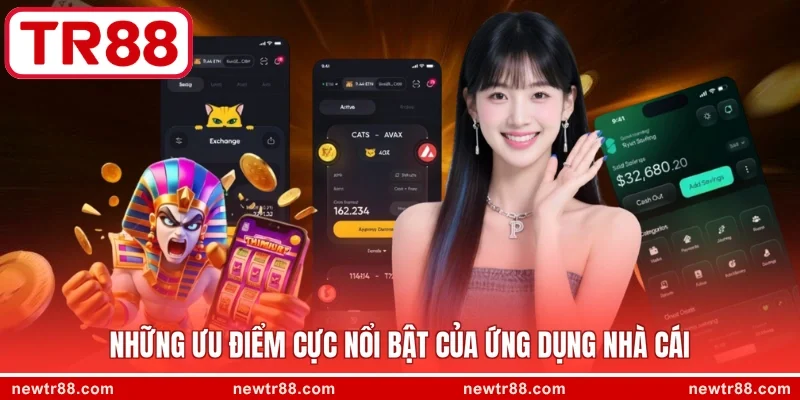 Những ưu điểm cực nổi bật của ứng dụng nhà cái