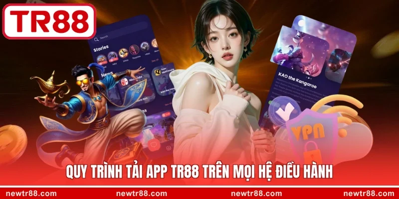 Quy trình tải app TR88 trên mọi hệ điều hành